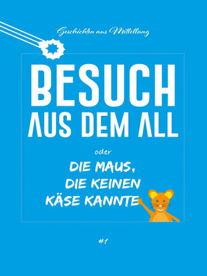 cover image of Besuch aus dem All oder die Maus, die keinen Käse kannte